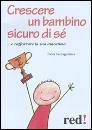 SANTAGOSTINA PAOLA, Crescere un bambino sicuro di s�