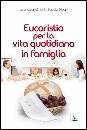 GUGLIELMONI - NEGRI, Eucaristia per la vita quotidiana in famiglia