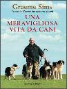 SIMS GRAEME, Una meravigliosa vita da cani
