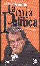 Brunetta Renato, La mia politica Riforme e sviluppo 2008-2011