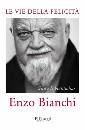 BIANCHI ENZO, Le vie della felicit�
