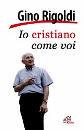 RIGOLDI GINO, Io cristiano come voi