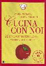 MORONI A.- ISOARDI E, cucina con noi