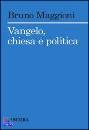 MAGGIONI BRUNO, vangelo chiesa e politica