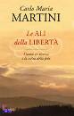 MARTINI CARLO, Le ali della libert�
