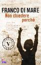 DI MARE FRANCO, Non chiedere perch�