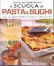 BADI - CAGNONI, A scuola di cucina, pasta & sughi