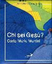 MARTINI CARLO MARIA, Chi sei Ges� ?