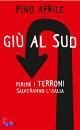 APRILE PINO, Gi� al sud Perch� i terroni salveranno l