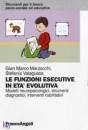 MARZOCCHI  VALAGUSSA, Le funzioni esecutive in et� evolutiva