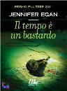 EGAN JENNIFER, Il tempo � un bastardo