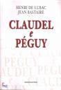 DE LUBAC-BASTAIRE, Claudel et Peguy