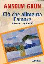 GRUN ANSELM, Ci� che alimenta l