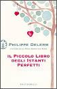 DELERM PHILIPPE, il piccolo libro degli istanti perfetti