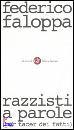 FALOPPA FEDERICO, Razzisti a parole