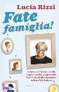 Rizzi Lucia, Fate famiglia! (dalla tata pi� famosa d