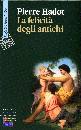 HADOT PIERRE, Felicit� degli antichi