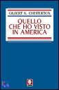 CHESTERTON GILBERT K, quello che ho visto in america