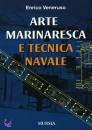 VENERUSI ENRICO, Arte marinaresca e tecnica navale