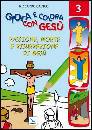 DAVICO RICCARDO, Gioca e colora con Ges� 3.Passione,morte,ressurezi