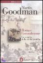 GOODMAN MARTIN, Roma e Gerusalemme Lo scontro di civilt� antiche