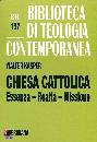 KASPER WALTER, Chiesa cattolica Essenza - Realt� - Missione
