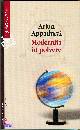 APPADURAI ARJUN, Modernit� in polvere
