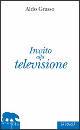 GRASSO ALDO, Invito alla televisione