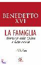 BENEDETTO XVI, La famiglia. Speranza della Chiesa e della societ�