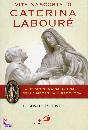 BERNET ANNE, Vita nascosta di Caterina Labour�