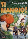FARDELL JOHN, Ti mangio