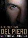 DEL PIERO ALESSANDRO, giochiamo ancora