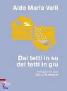 VALLI ALDO, Dai tetti in su dai tetti in gi�