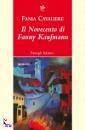 CAVALIERE FANIA, Il novecento di Fanny Kaufmann