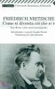 NIETZSCHE FRIEDRICH, Come si diventa ci� che si �