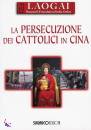 LAGOLAI FOUNDATION, La persecuzione dei Cattolici in Cina