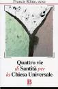 KLINE FRANCIS,OCSO, Quattro vie di santit� per la chiesa universale