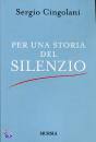 CINGOLANI SERGIO, Per una storia del silenzio