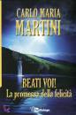 MARTINI CARLO MARIA, Beati voi La promessa della felicit�