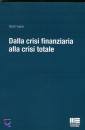 FUSCIO DARIO, Dalla crisi finanziaria alla crisi totale