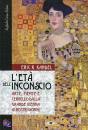 KANDEL ERIC R., Et� dell inconscio. Arte mente cervello