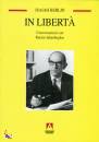 BERLIN ISAIAH, In libert� Conversazioni con Ramin Jahanbegloo