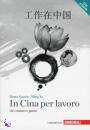 CASARIN - WANG YU, In Cina per lavoro Usi costumi Parole