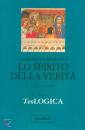 BALTHASAR HANS URS V, Lo spirito della vertit�. Teologica 3