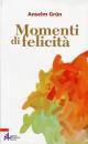 GRUN ANSELM, Momenti di felicit�
