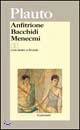 PLAUTO, Anfitrione - Bacchidi - Menecmi
