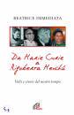 IMMEDIATA BEATRICE, Da Marie Curie a Rigoberta Mench�