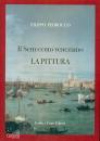 PEDROCCO FILIPPO, Il Settecento veneziano La pittura