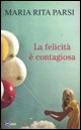 PARSI MARIA RITA, La felicit� � contagiosa