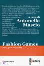 MASCIO ANTONELLA/ED, Fashion games Moda, gioco e virtualit�